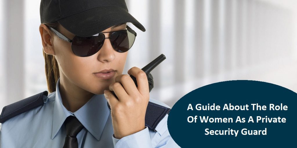 A Guide About The Role Of Women As A Private Security Guard