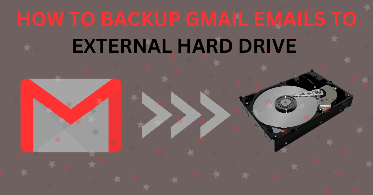 gmail backup emails to hard drive
